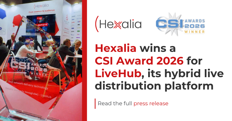 Hexalia wins a CSI Award 2026 for LiveHub, its hybrid live distribution platform